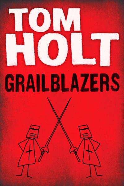 Tom Holt - Grailblazers.epub /Download 下载  Descargar Télécharger Herunterladen ダウンロード  ダウンロードする 다운로드 Скачать Baixar Scaricare